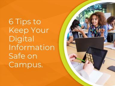 Blog post: 6 Tips to Keep Your Digital Info Safe at College