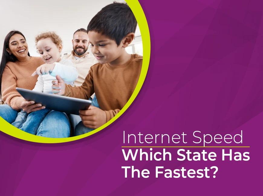 Blog: Which States Have the Best Internet Speed?