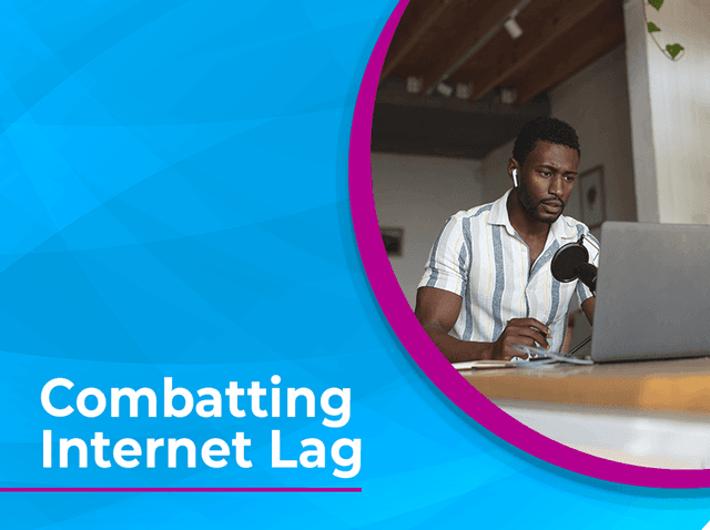 Blog Post: Combatting Internet Lag